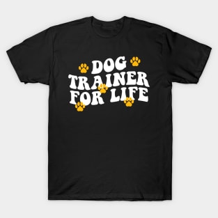 Dog Trainer For Life funny dog trainer T-Shirt